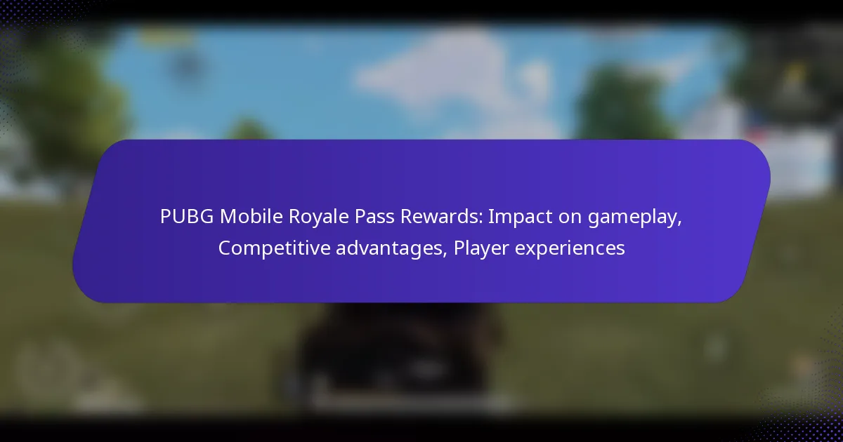 PUBG Mobile Royale Pass Rewards: Impact on gameplay, Competitive advantages, Player experiences