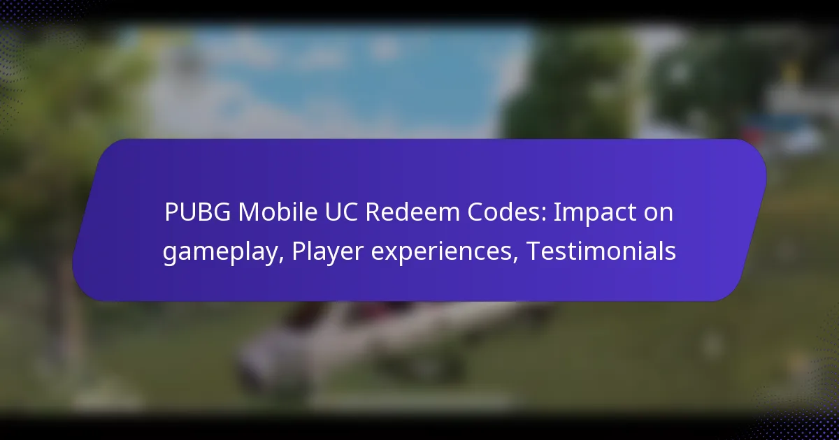 PUBG Mobile UC Redeem Codes: Impact on gameplay, Player experiences, Testimonials
