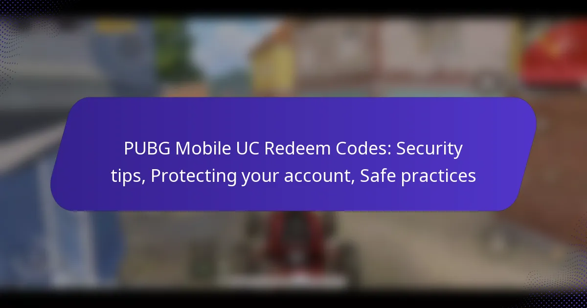 PUBG Mobile UC Redeem Codes: Security tips, Protecting your account, Safe practices