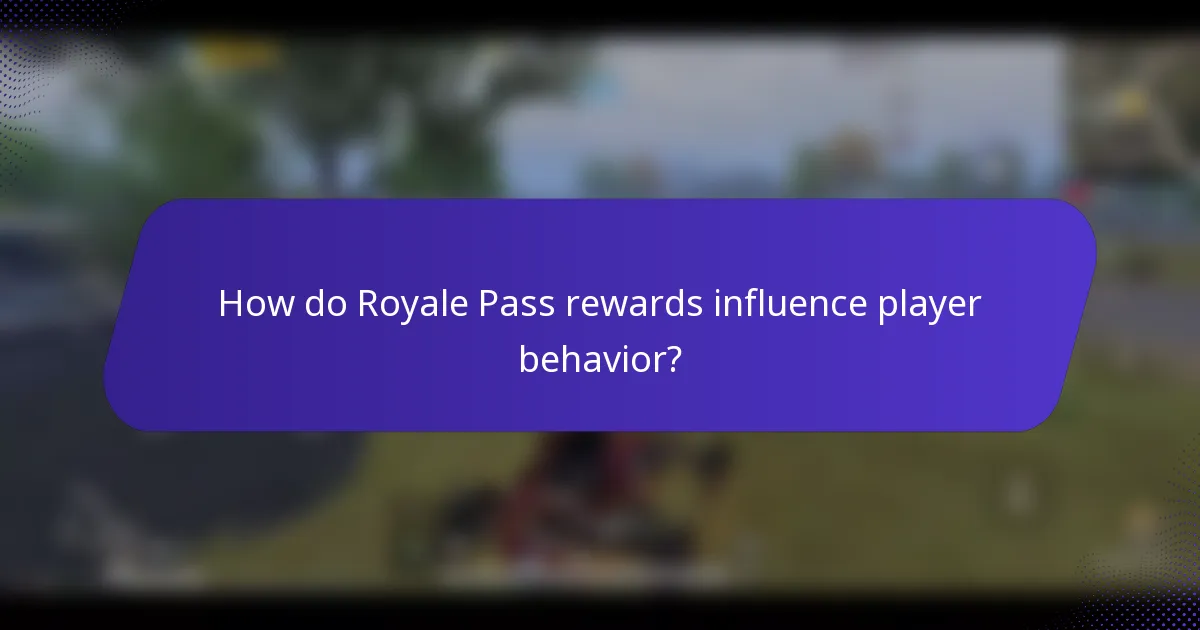 How do Royale Pass rewards influence player behavior?