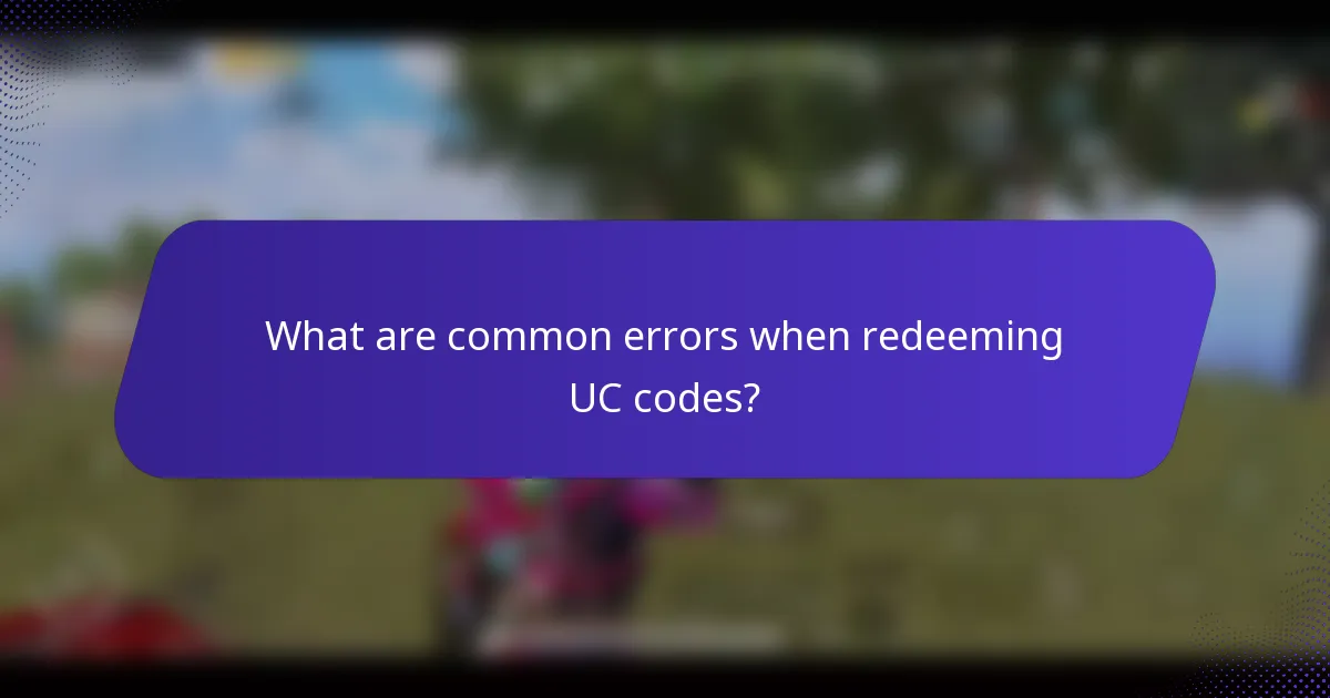 What are common errors when redeeming UC codes?