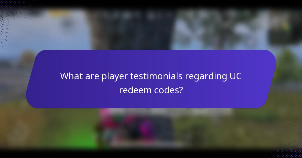 What are player testimonials regarding UC redeem codes?