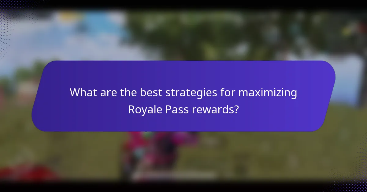 What are the best strategies for maximizing Royale Pass rewards?