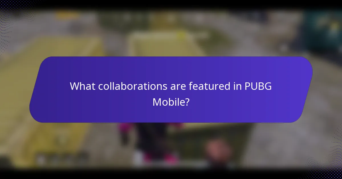 What collaborations are featured in PUBG Mobile?