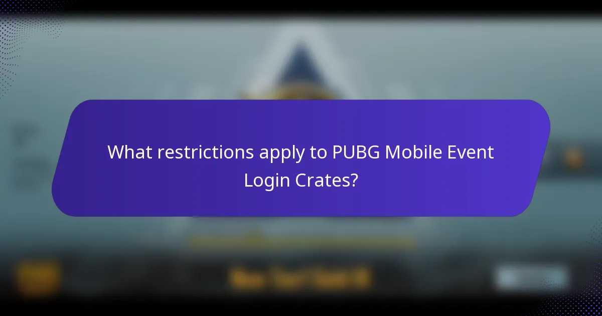 What restrictions apply to PUBG Mobile Event Login Crates?